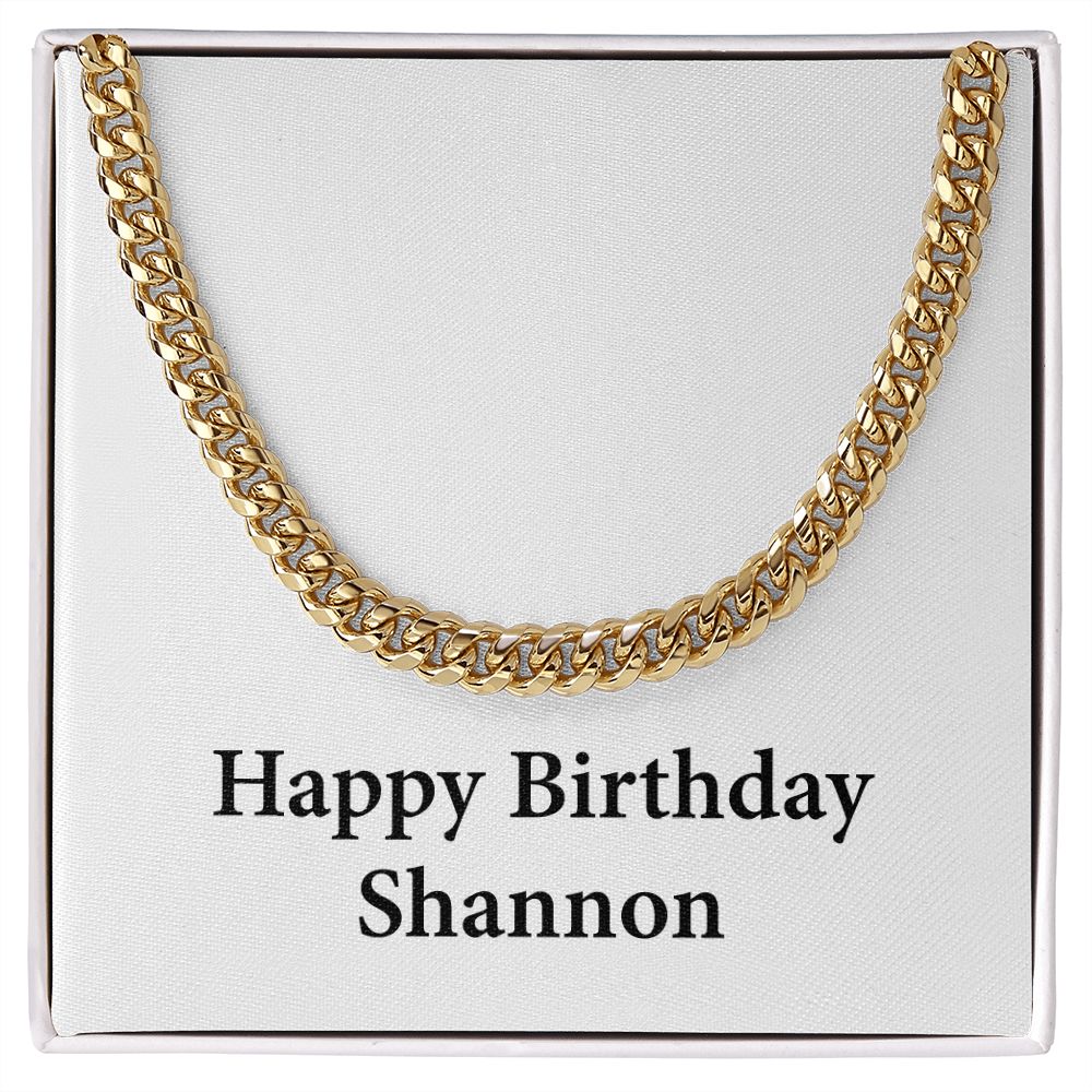 Happy Birthday Shannon - 14k Gold Finished Cuban Link Chain