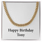 Happy Birthday Tony - 14k Gold Finished Cuban Link Chain