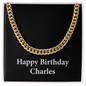 Happy Birthday Charles v2 - 14k Gold Finished Cuban Link Chain