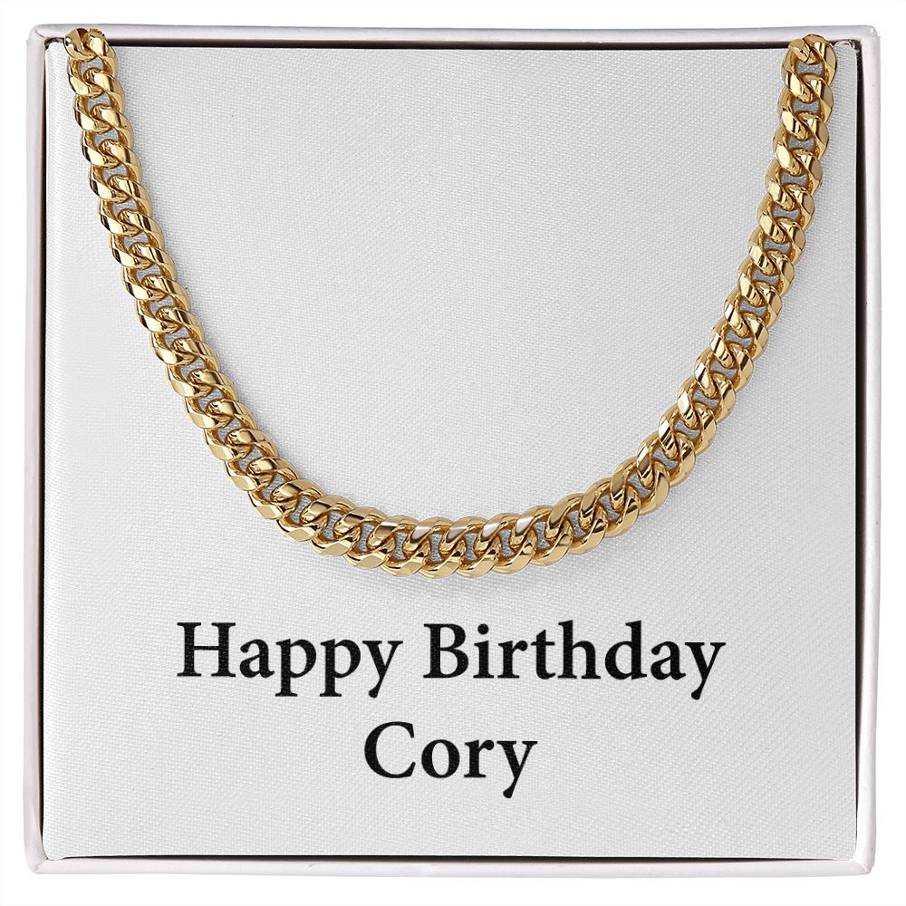 Happy Birthday Cory - 14k Gold Finished Cuban Link Chain