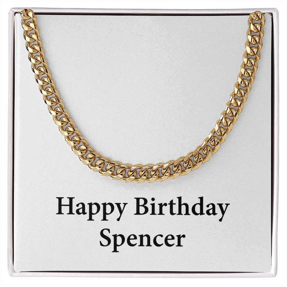 Happy Birthday Spencer - 14k Gold Finished Cuban Link Chain