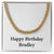 Happy Birthday Bradley - 14k Gold Finished Cuban Link Chain