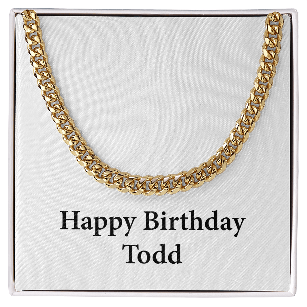 Happy Birthday Todd - 14k Gold Finished Cuban Link Chain