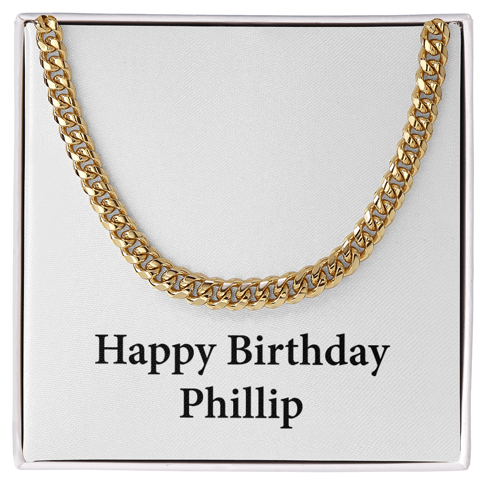 Happy Birthday Phillip - 14k Gold Finished Cuban Link Chain