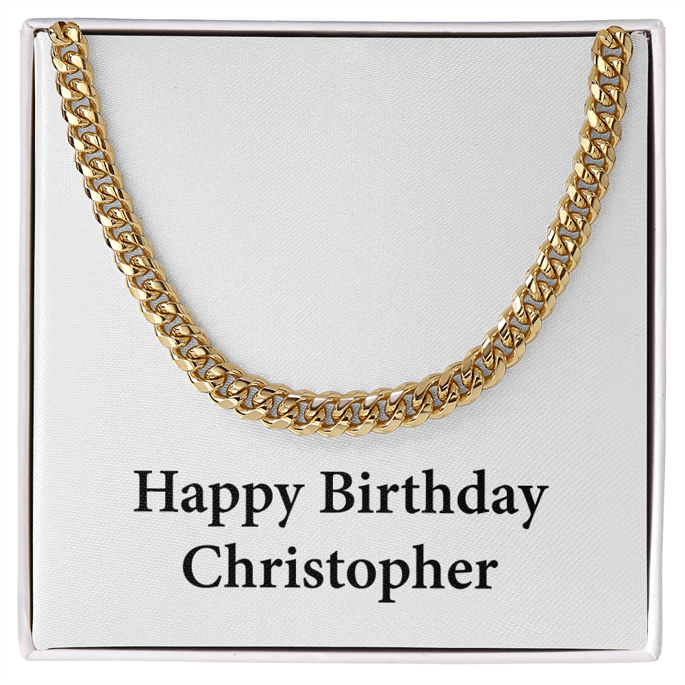 Happy Birthday Christopher - 14k Gold Finished Cuban Link Chain