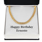 Happy Birthday Ernesto - 14k Gold Finished Cuban Link Chain