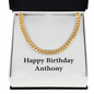 Happy Birthday Anthony - 14k Gold Finished Cuban Link Chain