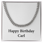 Happy Birthday Carl - Cuban Link Chain