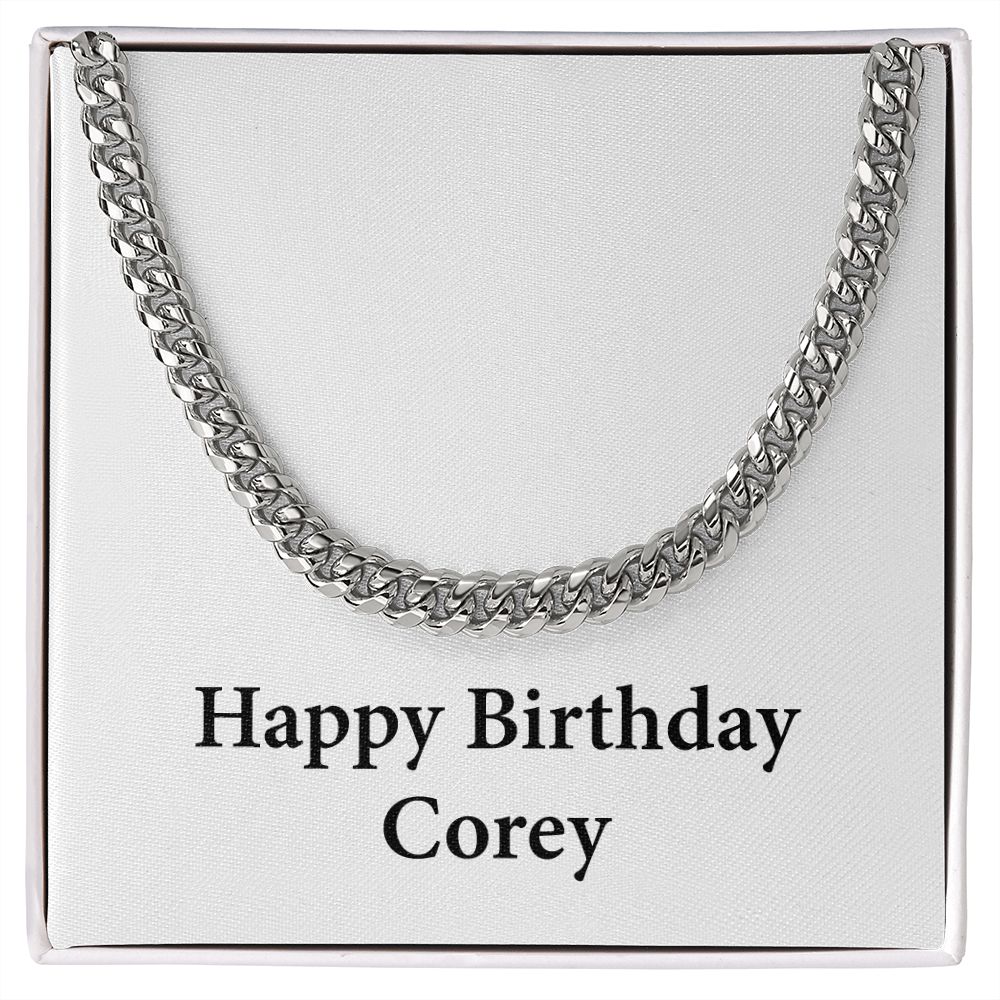 Happy Birthday Corey - Cuban Link Chain