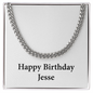 Happy Birthday Jesse - Cuban Link Chain