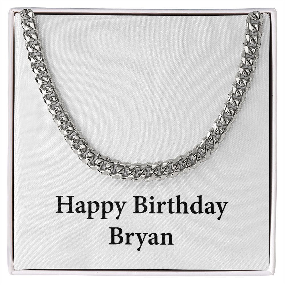 Happy Birthday Bryan - Cuban Link Chain