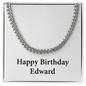 Happy Birthday Edward - Cuban Link Chain