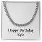 Happy Birthday Kyle - Cuban Link Chain