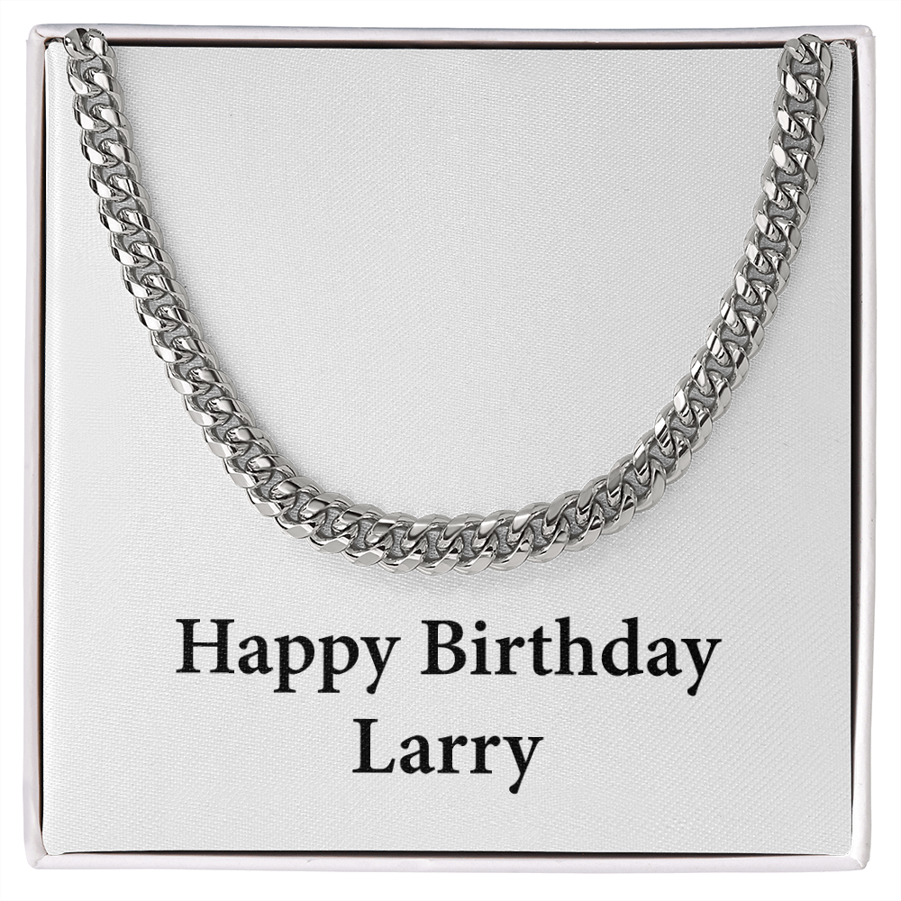 Happy Birthday Larry - Cuban Link Chain