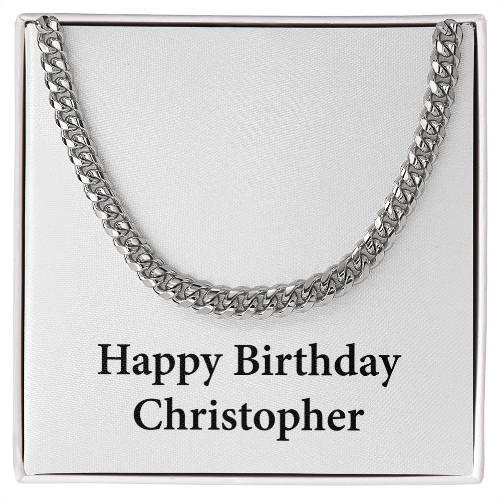 Happy Birthday Christopher - Cuban Link Chain