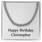 Happy Birthday Christopher - Cuban Link Chain