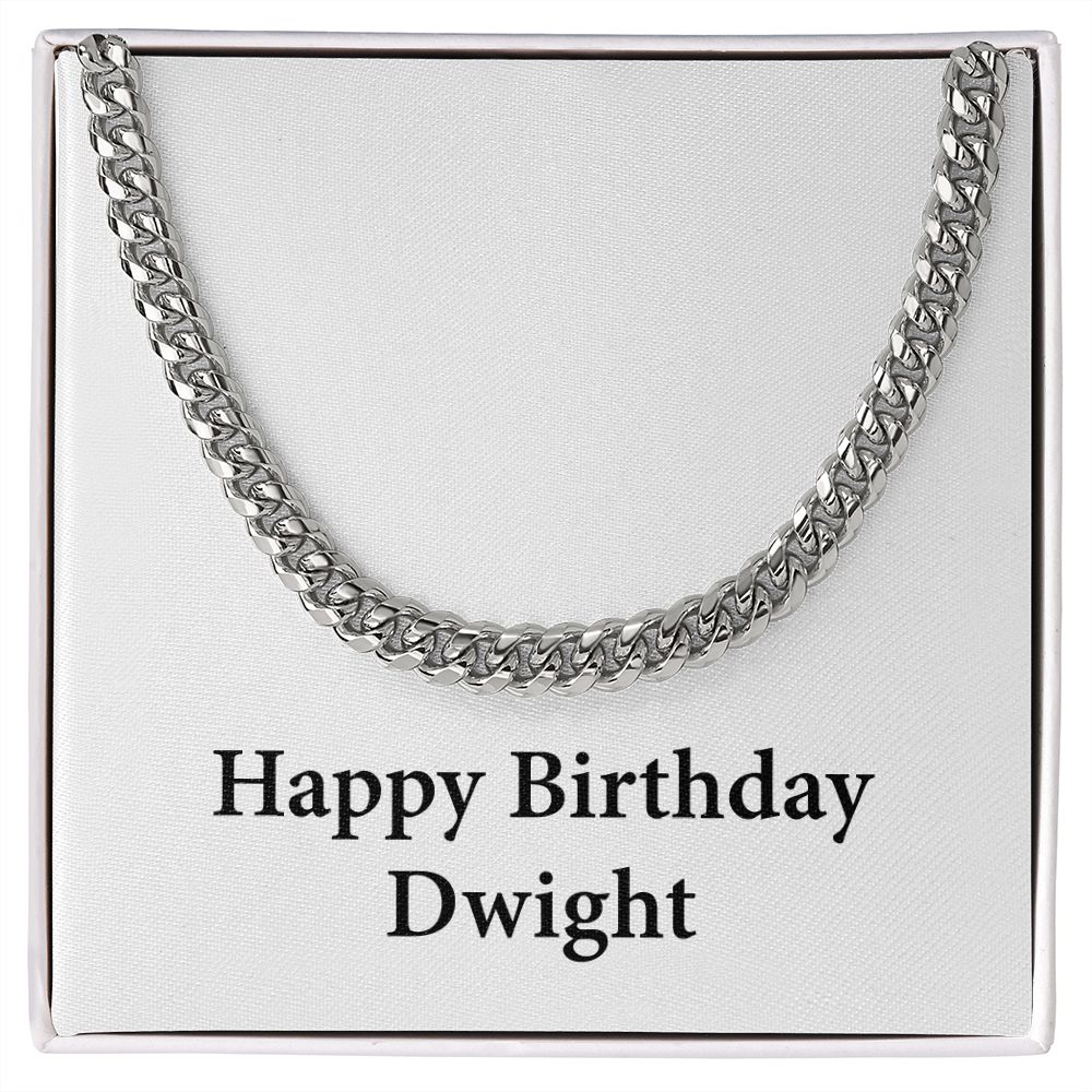 Happy Birthday Dwight - Cuban Link Chain