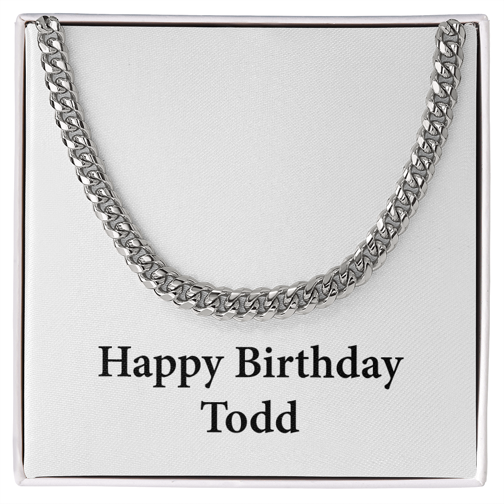 Happy Birthday Todd - Cuban Link Chain