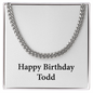 Happy Birthday Todd - Cuban Link Chain