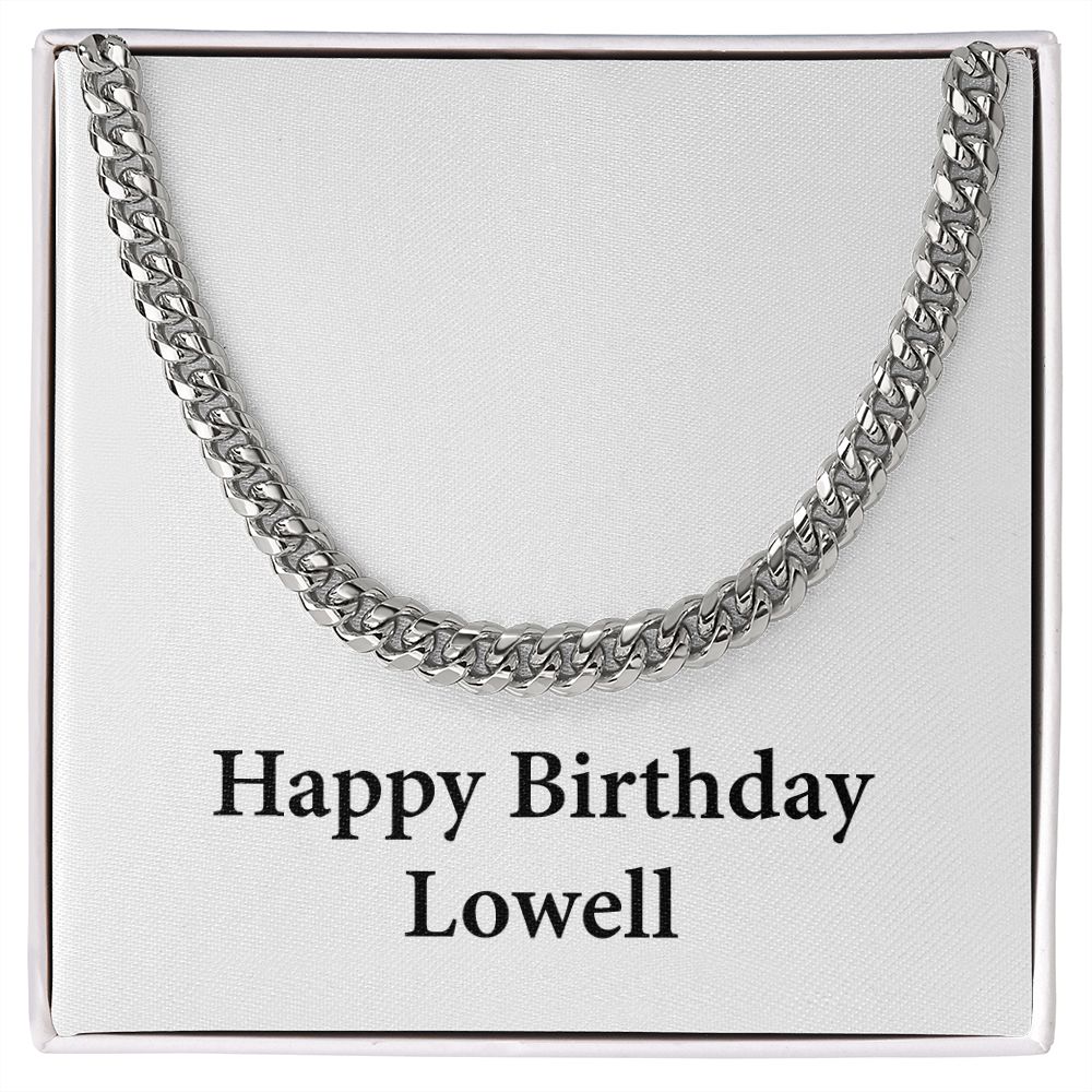 Happy Birthday Lowell - Cuban Link Chain