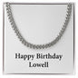 Happy Birthday Lowell - Cuban Link Chain