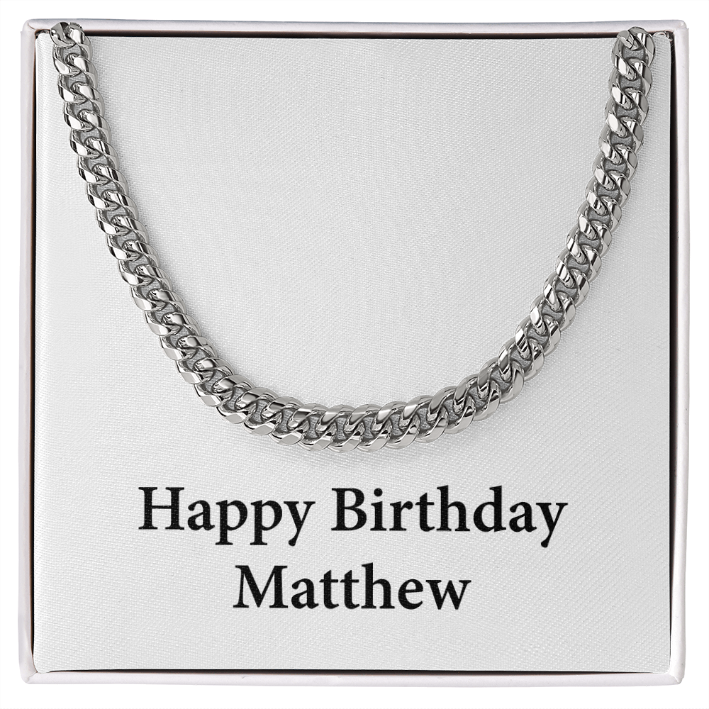 Happy Birthday Matthew - Cuban Link Chain