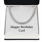 Happy Birthday Carl - Cuban Link Chain