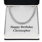 Happy Birthday Christopher - Cuban Link Chain