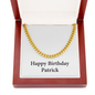 Happy Birthday Patrick - 14k Gold Finished Cuban Link Chain With Mahogany Style Luxury Box