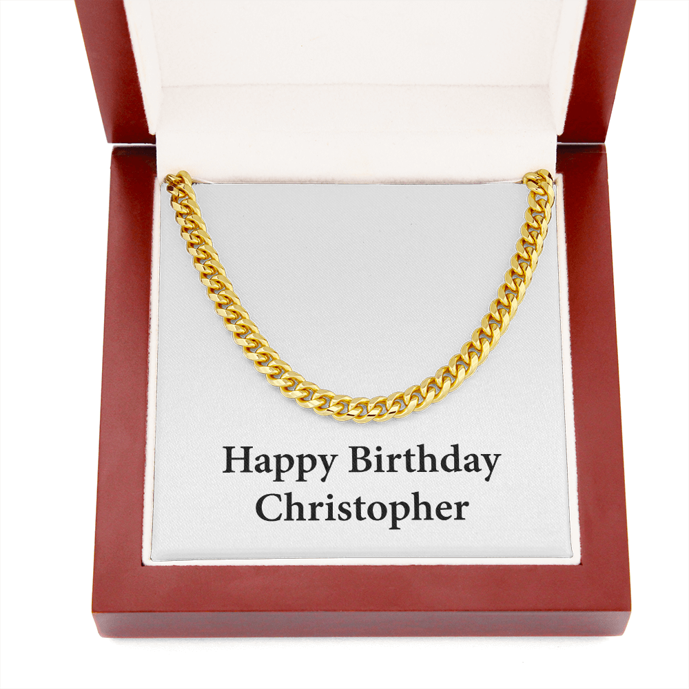 Happy Birthday Christopher - 14k Gold Finished Cuban Link Chain With Mahogany Style Luxury Box
