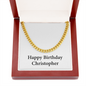 Happy Birthday Christopher - 14k Gold Finished Cuban Link Chain With Mahogany Style Luxury Box