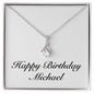 Happy Birthday Michael - Alluring Beauty Necklace