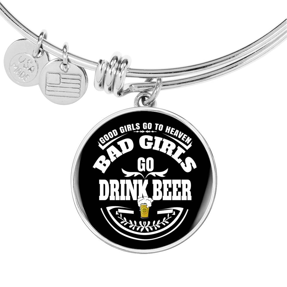 Bad Girls Drink Beer - Bangle Bracelet