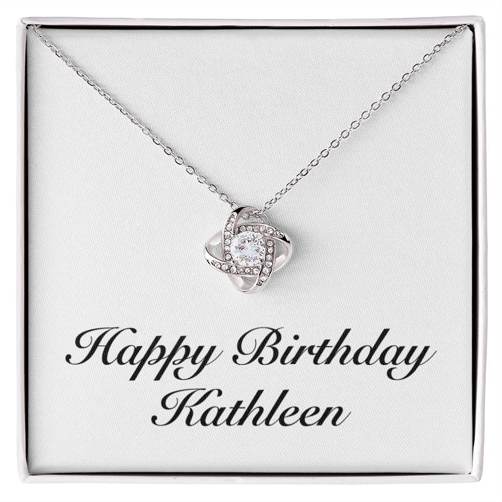 Happy Birthday Kathleen - Love Knot Necklace
