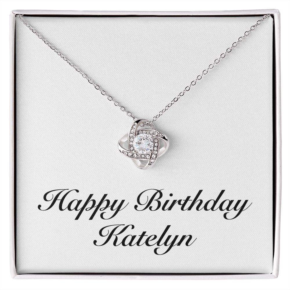 Happy Birthday Katelyn - Love Knot Necklace