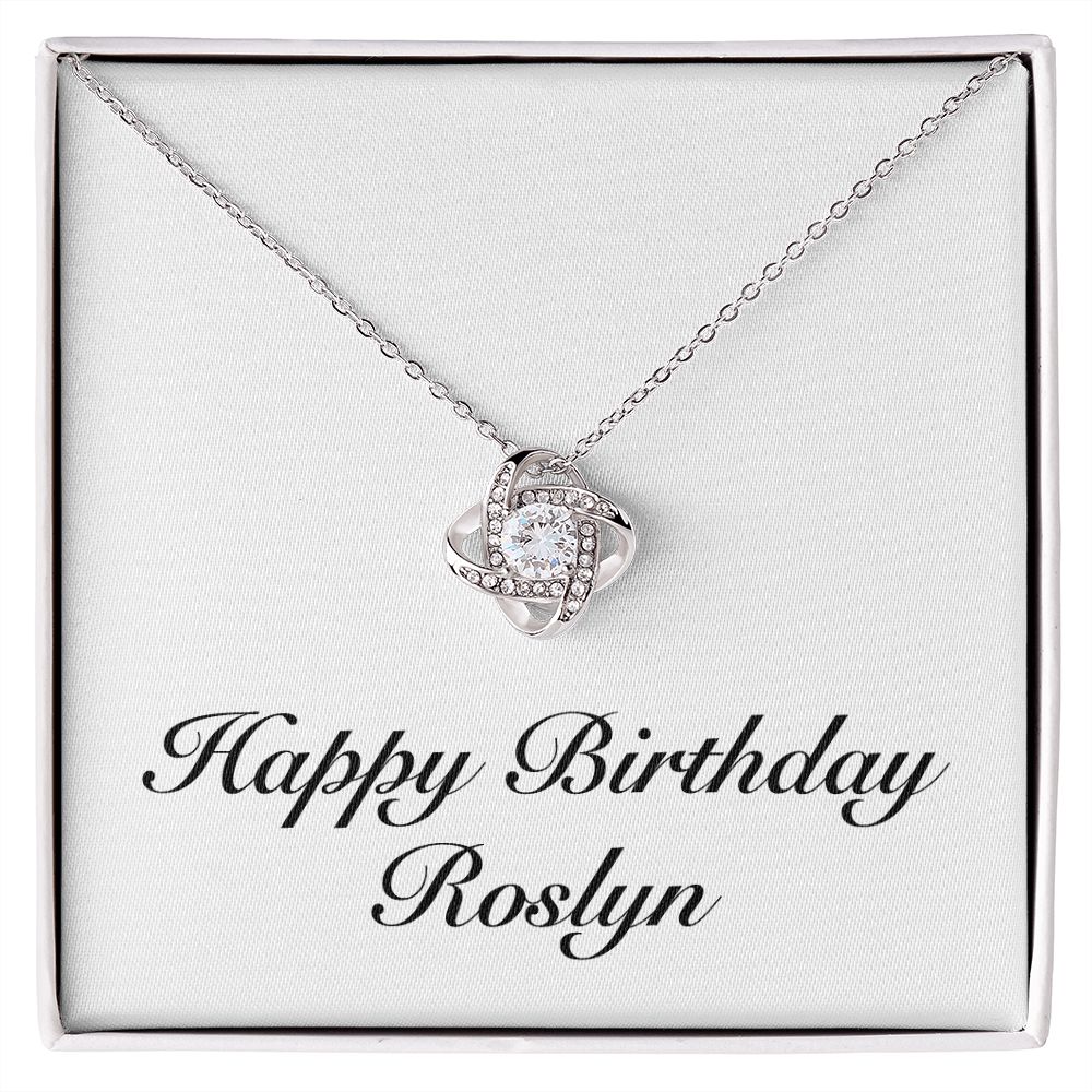Happy Birthday Roslyn - Love Knot Necklace