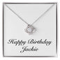 Happy Birthday Jackie - Love Knot Necklace