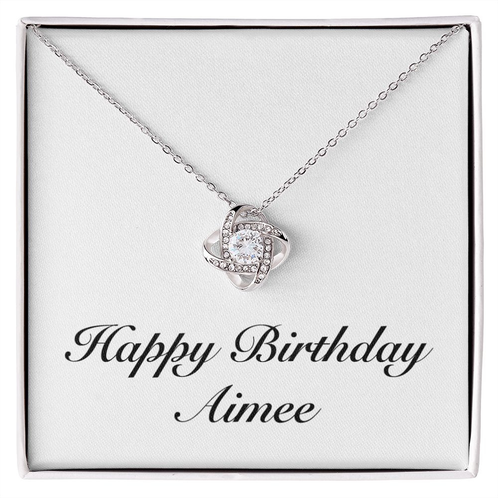 Happy Birthday Aimee - Love Knot Necklace