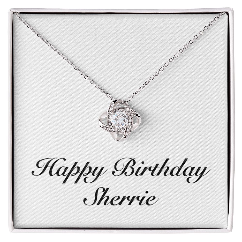 Happy Birthday Sherrie - Love Knot Necklace