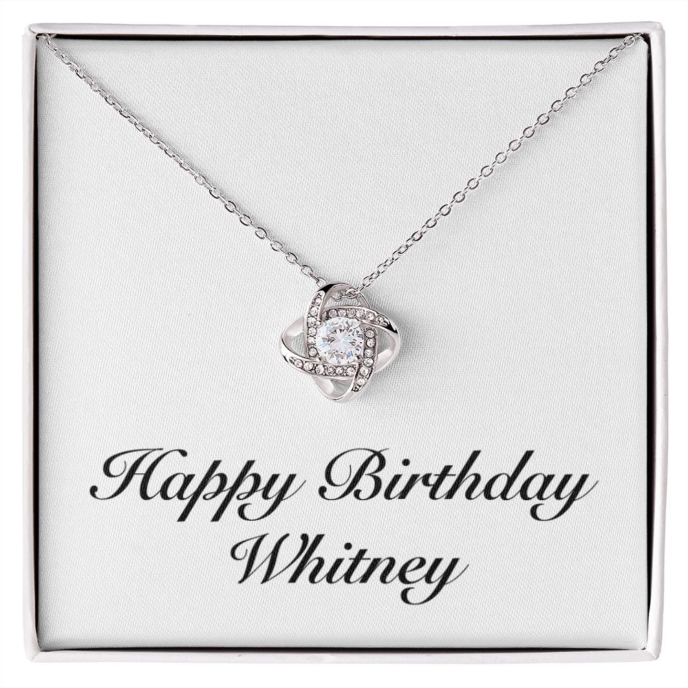Happy Birthday Whitney - Love Knot Necklace