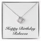 Happy Birthday Rebecca - Love Knot Necklace