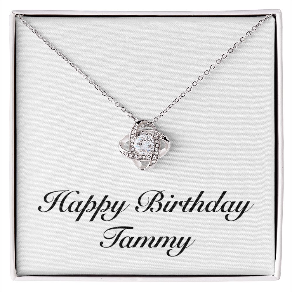 Happy Birthday Tammy - Love Knot Necklace