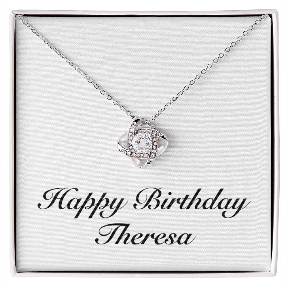 Happy Birthday Theresa - Love Knot Necklace
