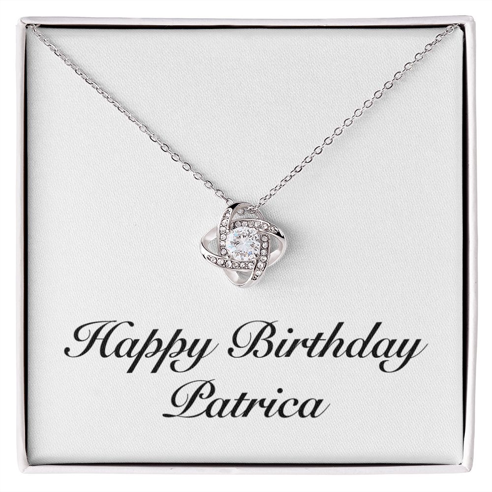 Happy Birthday Patrica - Love Knot Necklace