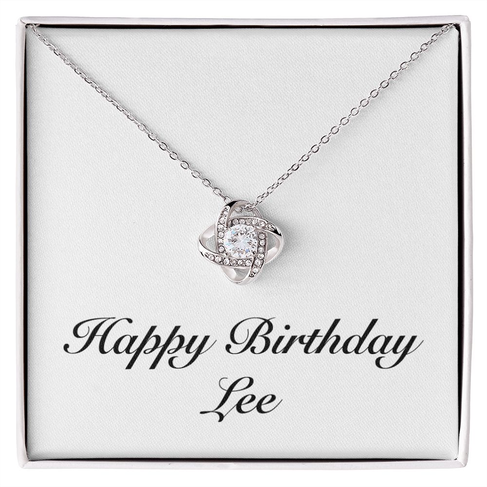 Happy Birthday Lee - Love Knot Necklace