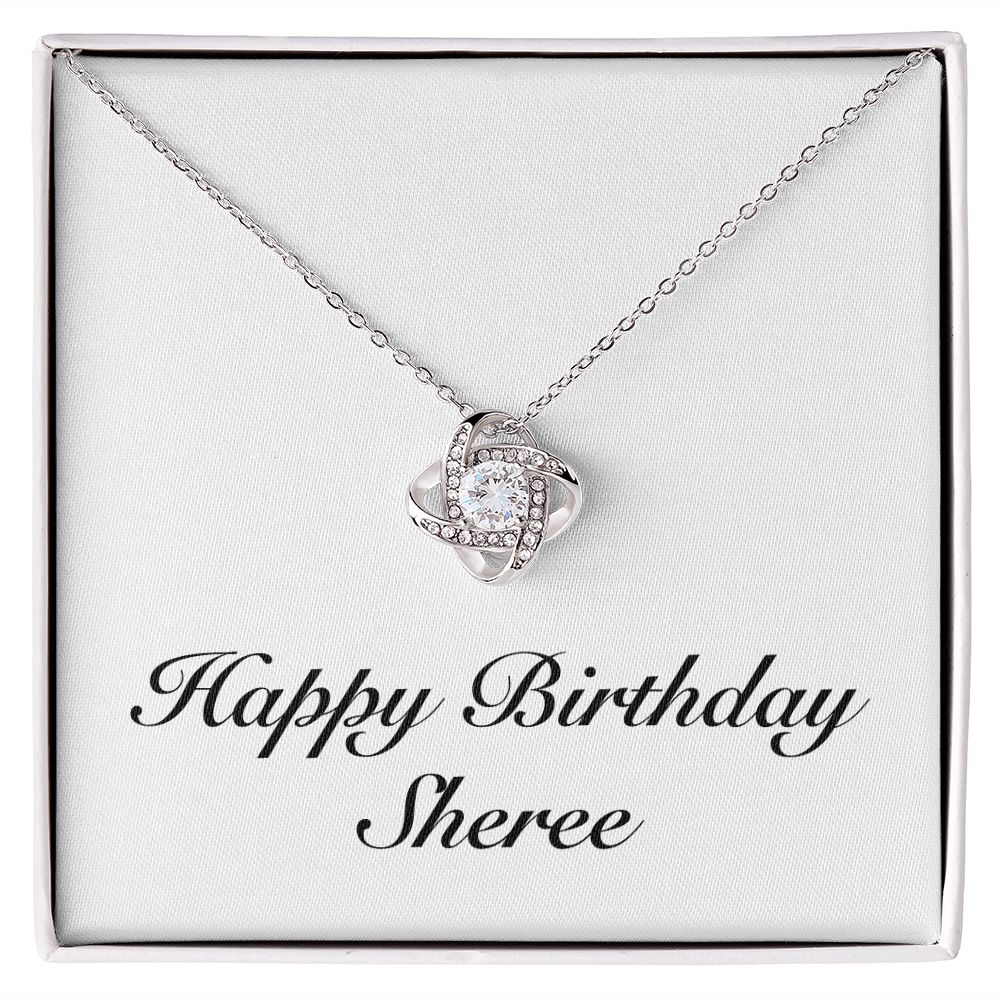 Happy Birthday Sheree - Love Knot Necklace