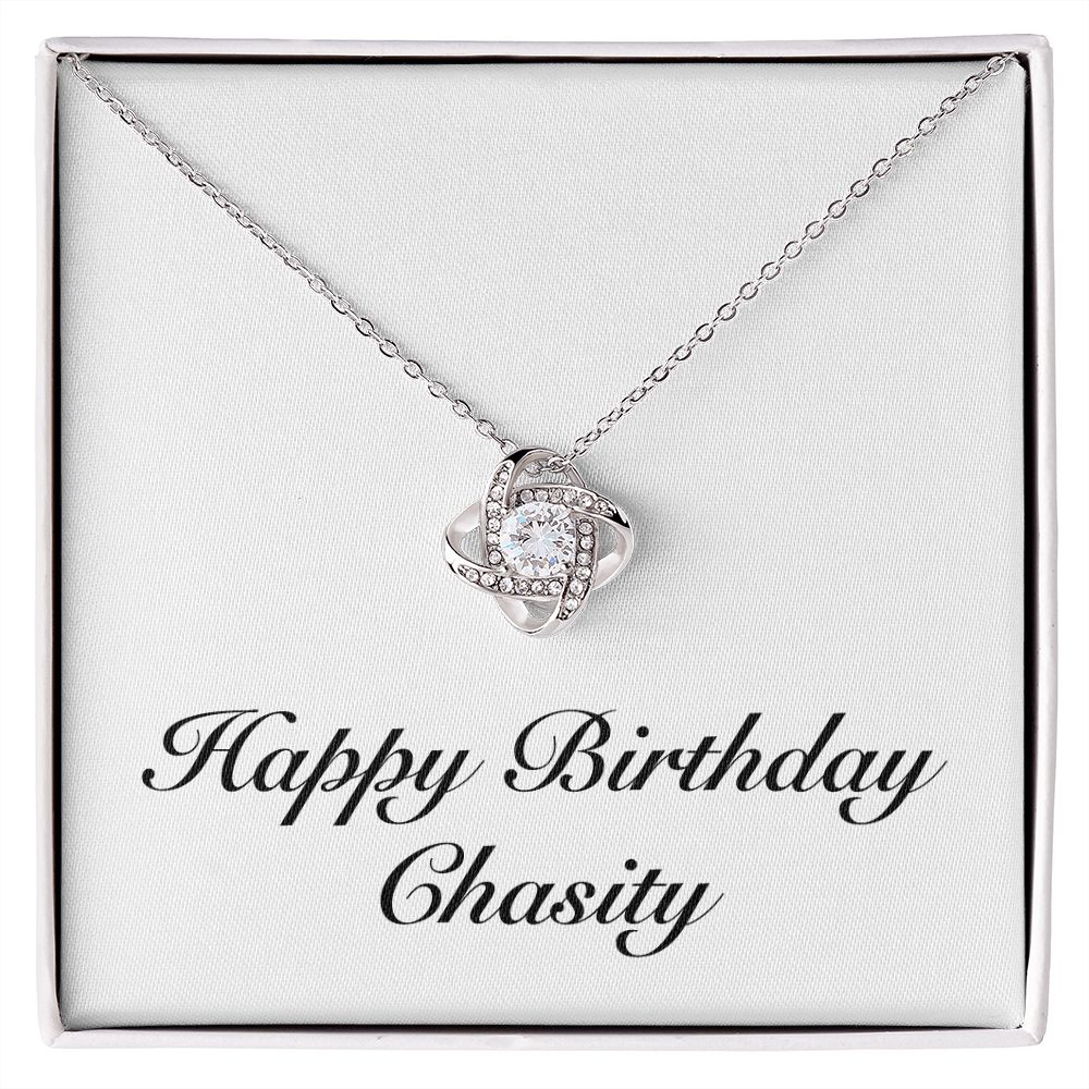 Happy Birthday Chasity - Love Knot Necklace
