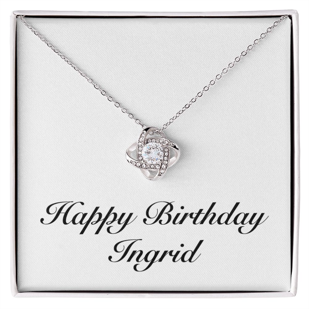 Happy Birthday Ingrid - Love Knot Necklace