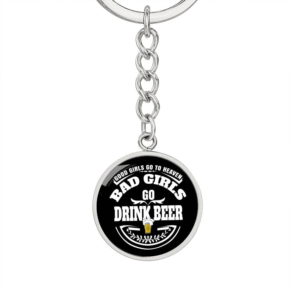 Bad Girls Drink Beer - Luxury Keychain