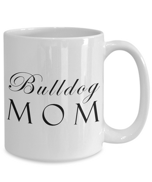 Bulldog Mom - 15oz Mug - Unique Gifts Store